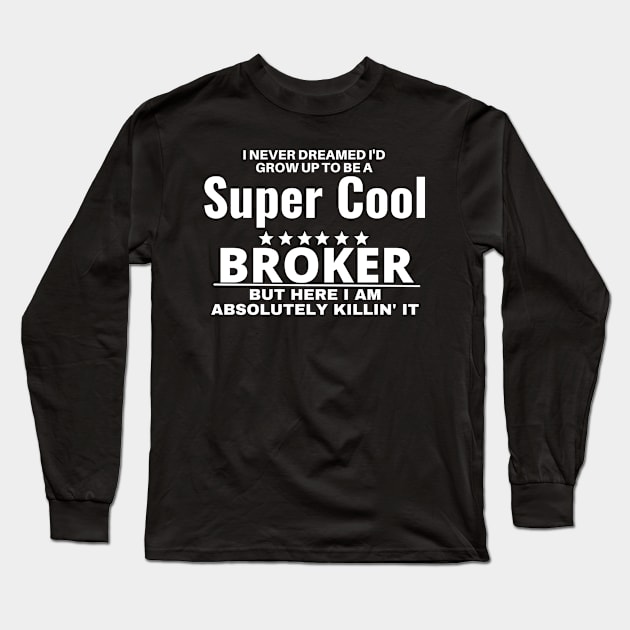 broker Long Sleeve T-Shirt by Realpeoplegood